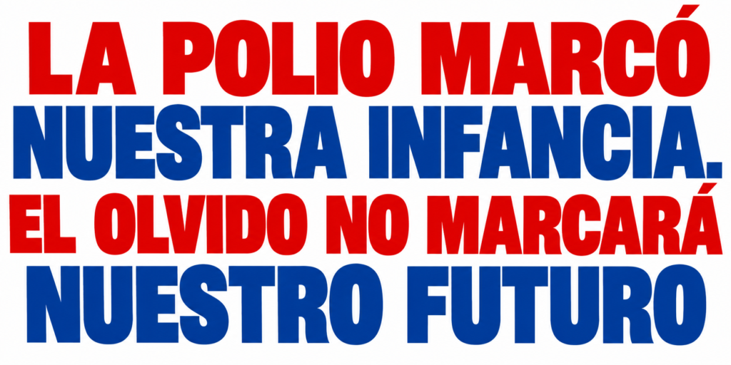 La polio marcó nuestra infancia. El olvido no marcará nuestro futuro