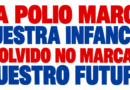 La polio marcó nuestra infancia. El olvido no marcará nuestro futuro