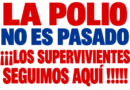 La polio no es pasado ¡¡¡Los supervivientes seguimos aquí!!!