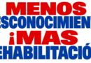 Menos desconocimiento ¡Más rehabilitación!