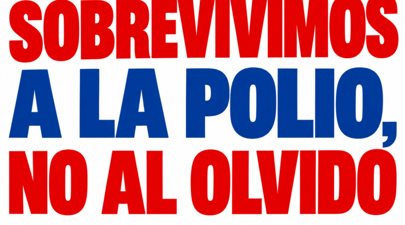Sobrevivimos a la polio, no al olvido